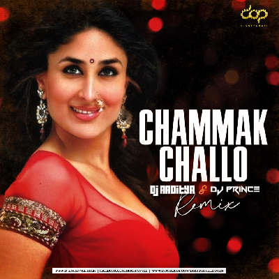 Chammak Challo (Remix) - DJ Aaditya X DJ Prince
